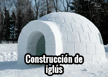 CONSTRUCCIÓN DE IGLÚS